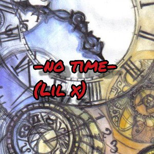 -NO TIME- (LIL X)