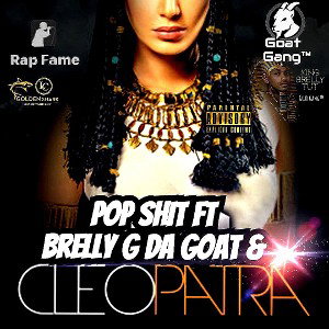 Cleopatra x Brelly G DaGoat - Pop Shit
