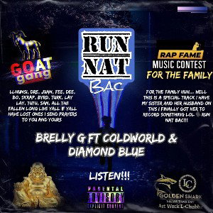 Brelly G - Run Nat Bac Ft.Coldworld x Diamond Blue ( Artwork By LChubbz Recorded Mixed &Mastered By Brelly G )