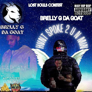 Brelly G Da Goat - Hvnt Spoke 2 U N Min *Lost Soul Contest*