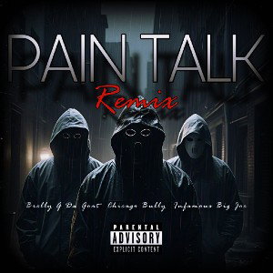  Pain Talk Remix Ft.Chicago Bully  Brelly G Da Goat & Infamous Big Joe 