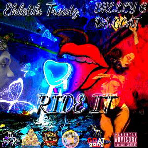 Ride It - (Ekletik Treatz & Brelly G Da Goat)
