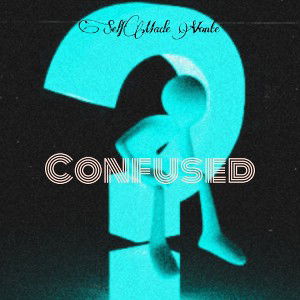 Selfmade Vonte - Confused