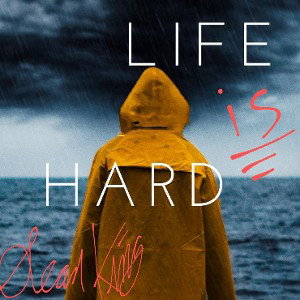 Life is hard,