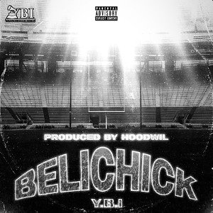 BELICHICK - Y.B.I  FT. CEO VICIOU$ DON FRESH