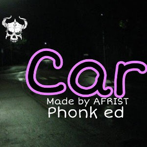 Car - AFRIST (phonk ed) 