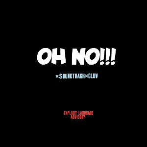 OH NO×$OUNDTRACK×GLUV