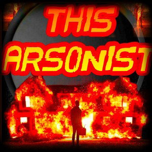 “The Profhet Baker” THIS ARSONIST