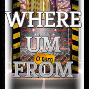 WHERE UM FROM