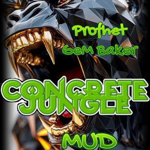 Concrete Jungle “The ProfhetBaker Gem Baker”