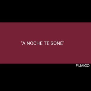 "A NOCHE TE SOÑÉ" ANTONIO