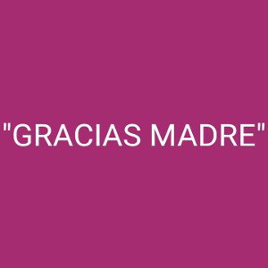 "GRACIAS MADRE" ANTONIO 