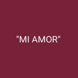 "MI AMOR" ANTONIO