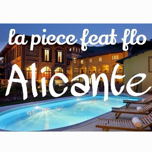 La piece feat flo - Alicante 