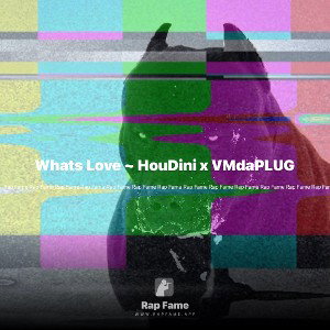 Whats Love ~ HouDini x VMdaPLUG