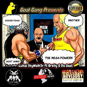 Mega Powers ft Brelly G Da Goat