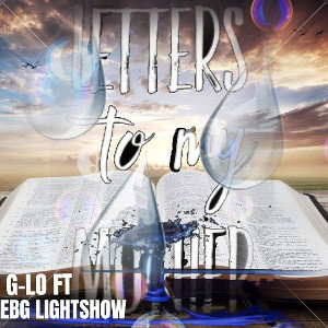 - G-lo To My Mom ft EBG Lightshow