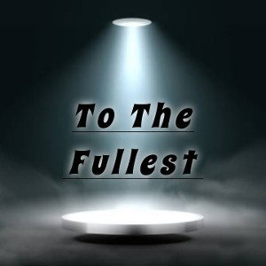 To_The_Fullest_