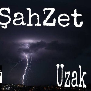 ŞahZet-Uzak Dur