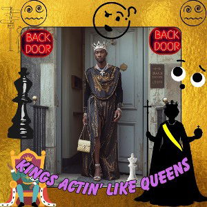 KINGS actin’ like queens 