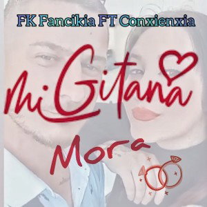  MI GITANA MORA -- FK FT CONXIENXIA