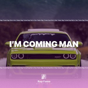 I’m coming man