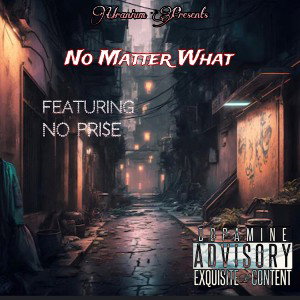 No Matter What Ft. No Pri$e