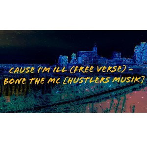 Cause I'm ILL (Free Verse) 