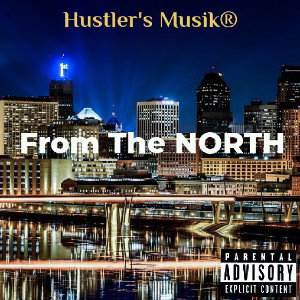 From The NORTH (Minnesota) - [Hustler's Musik®]