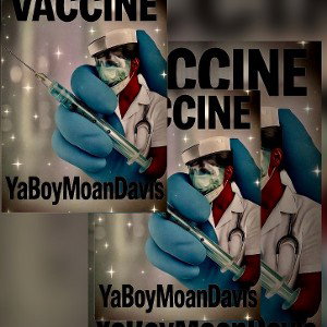 You gone Be:  (My Vaccine)