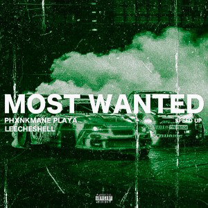 MOST WANTED. ft. LeechesHell (SPED UP)