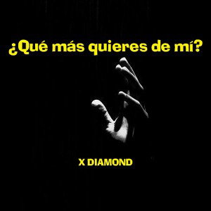 Qué más quieres de mí?