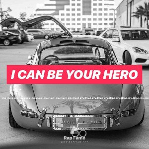 I CAN BE YOUR HERO