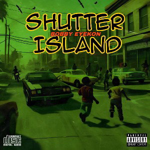 SHUTTER ISLAND..BOBBY EYEKON 