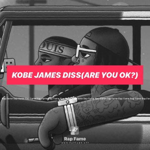 Kobe James diss(Are you Ok?)