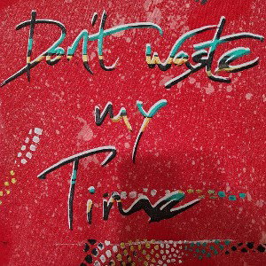 don't waste my time