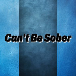 CBS (Cant Be Sober)