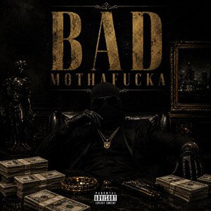 BAD MOTHAFUCKA 