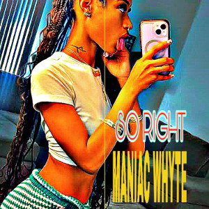 Maniac Whyte - So Right 