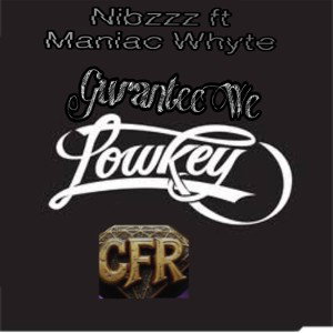 Nibzzz ft Maniac Whyte - Gurantee We Lowkey