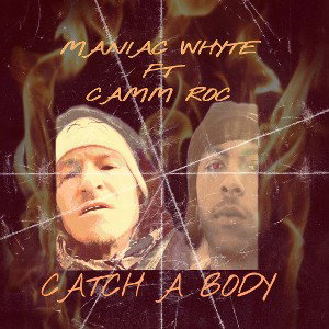MANIAC WHYTE ft CAMM ROC - CATCH A BODY