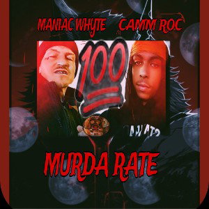 Maniac Whyte ft Camm Roc - Murda Rate 
