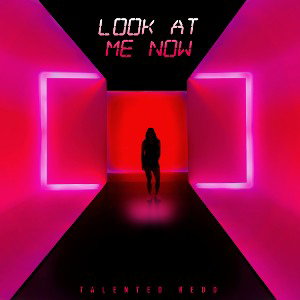 Look At Me Now - Talented Redd MP3