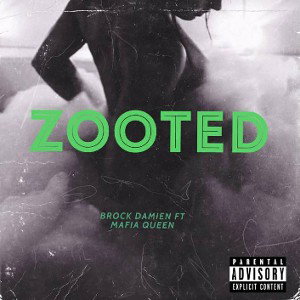 Brock Damien - ZOOTED FT.MAFIIA QUEEN  