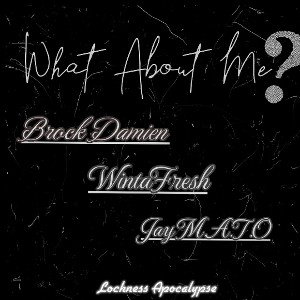 What About Me ft. WintaFresh x Jay M.A.T.O