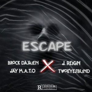 Brock Damien - Escape ft. J.Reigns x Jay m.a.t.o x Twoeyesblind