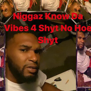 Whatyunigga4got