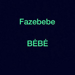 Fazebebe- BĖBĖ (ft rapfame beats)