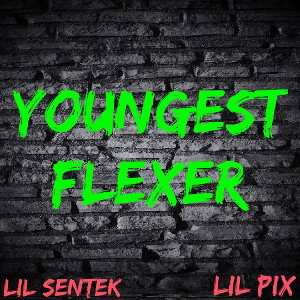 Lil Sentek, Lil Pix - Youngest Flexer 