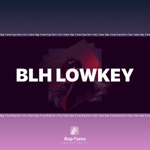 BLH Lowkey